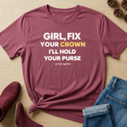 GIRL, FIX YOUR CROWN T-Shirt