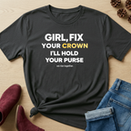 GIRL, FIX YOUR CROWN T-Shirt