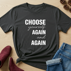 Choose Yourself Again and Again T-Shirt