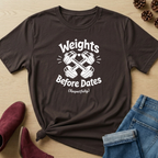 Weights Before Dates T-Shirt