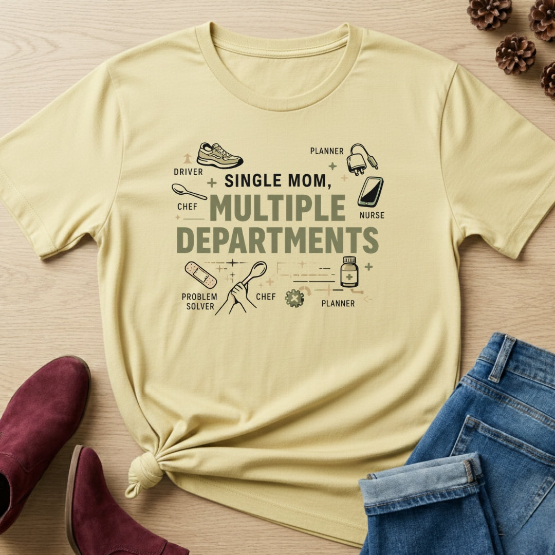 Single Mom, Multiple Departments T-Shirt