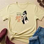Mamma You Still Got It T-Shirt