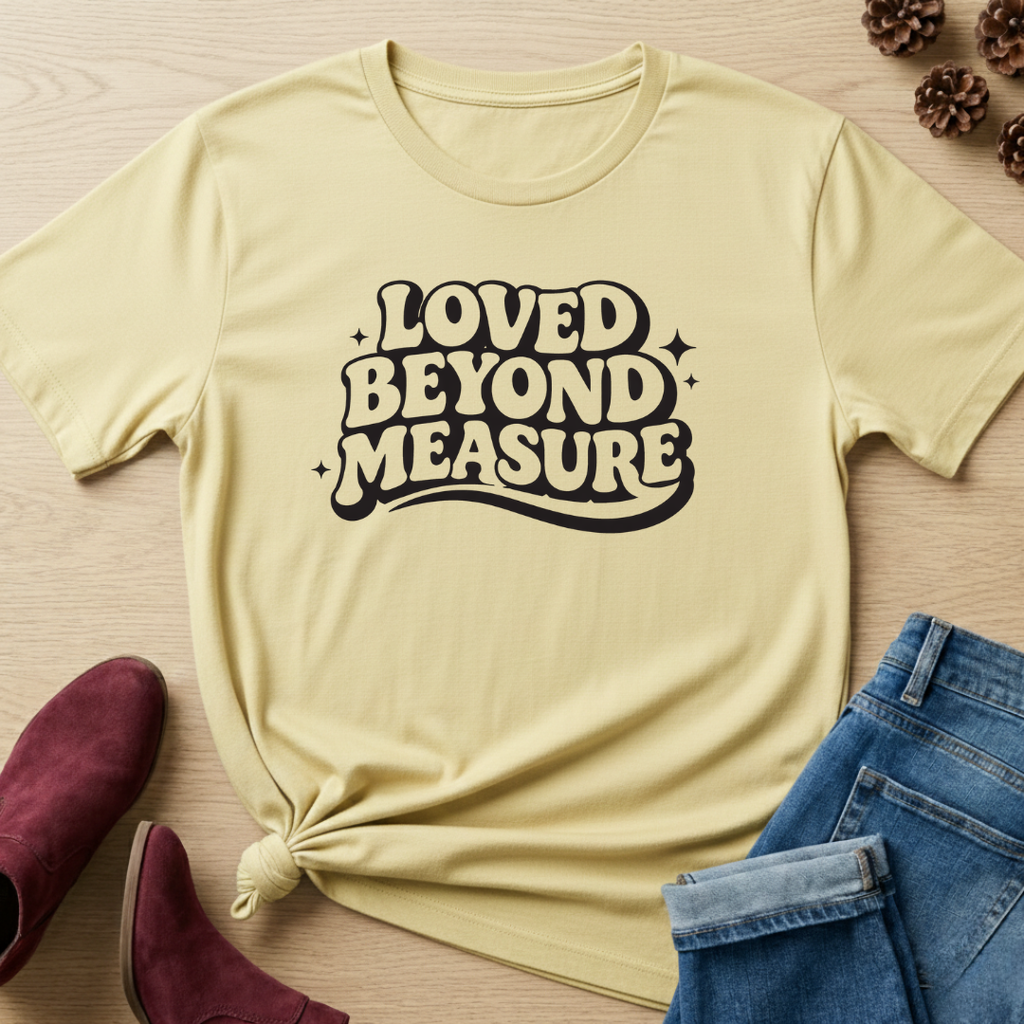 Loved Beyond Measure T-Shirt
