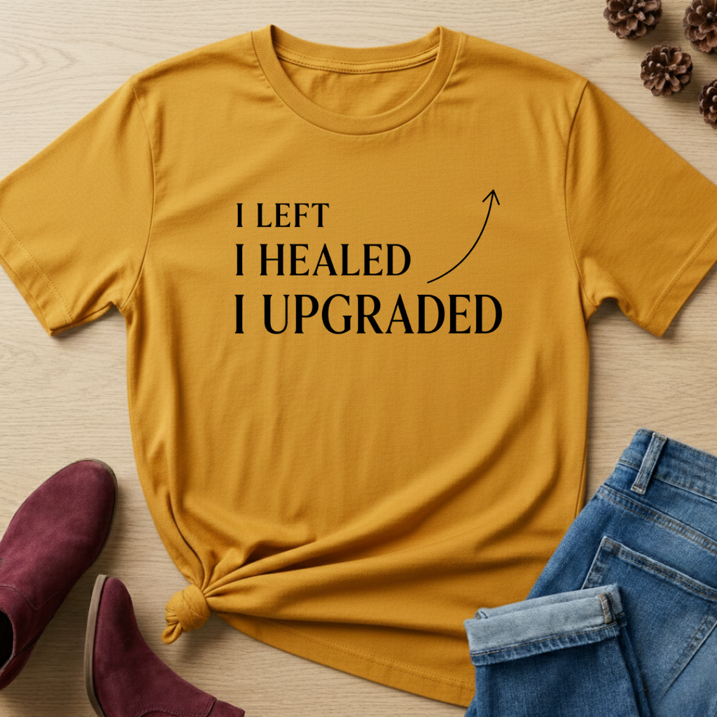 I Left, I Healed and I Upgraded T-Shirt