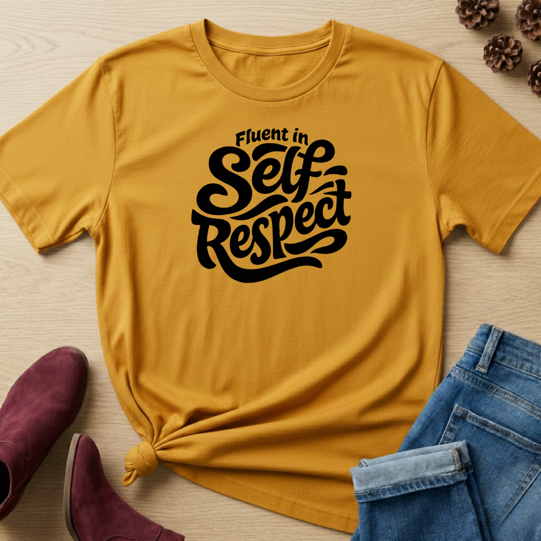 Fluent in Self-Respect T-Shirt