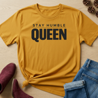 Stay Humble Queen T-Shirt