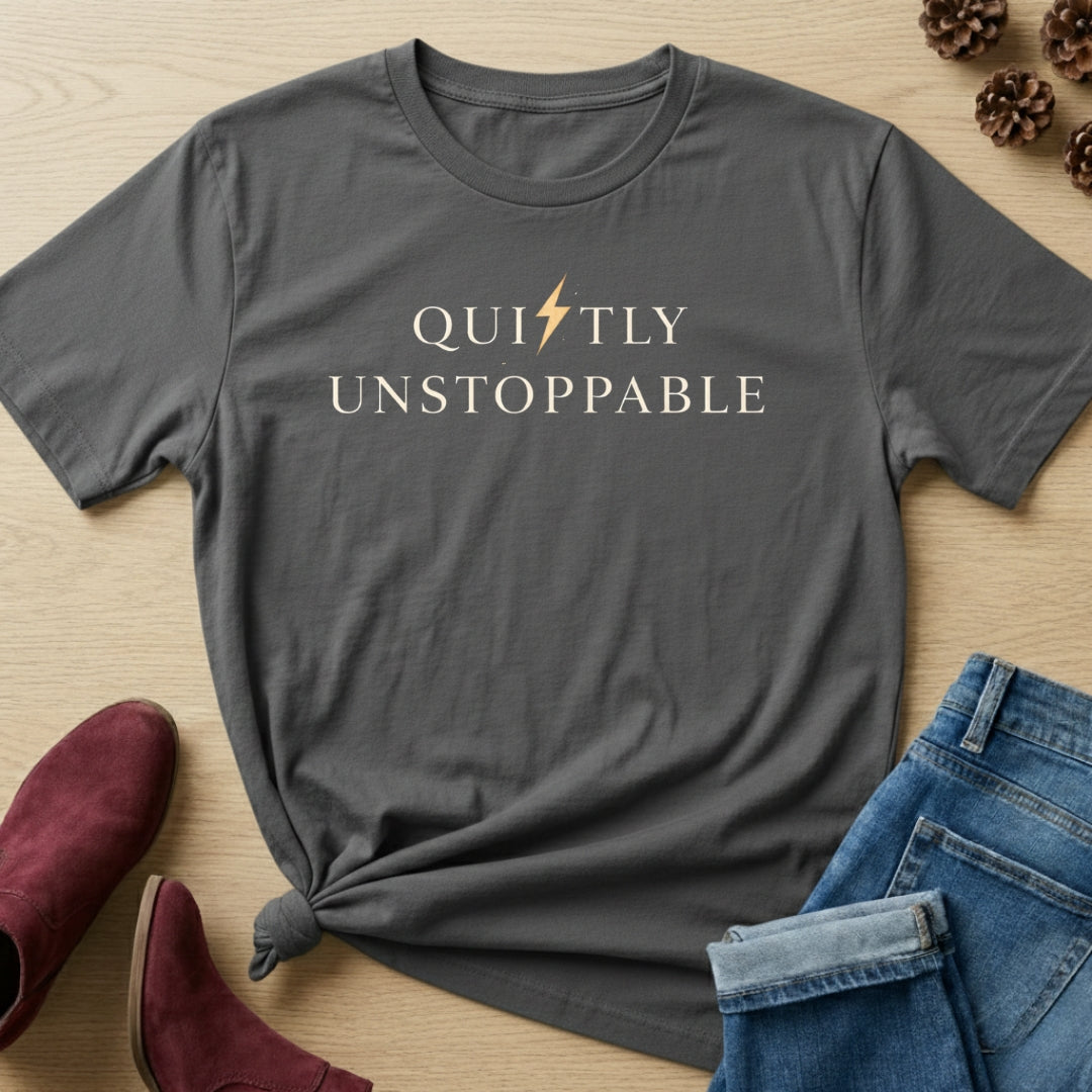 Quietly Unstoppable T-Shirt