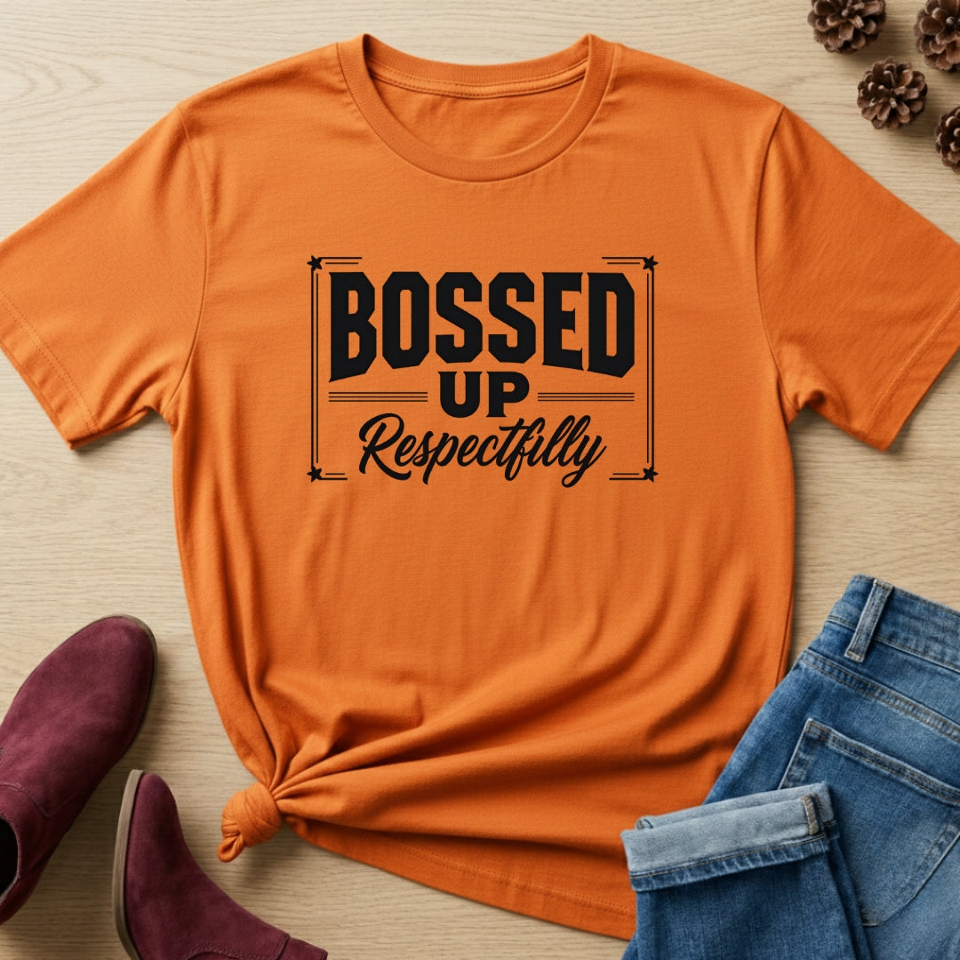 Bossed Up Respectfully T-Shirt