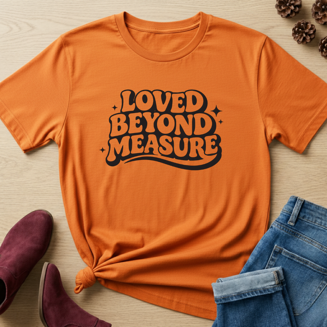 Loved Beyond Measure T-Shirt