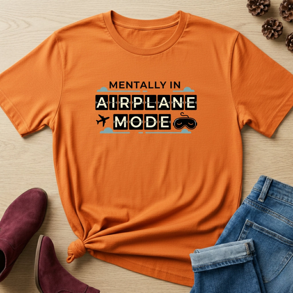Mentally In Airplane Mode T-Shirt