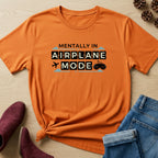 Mentally In Airplane Mode T-Shirt