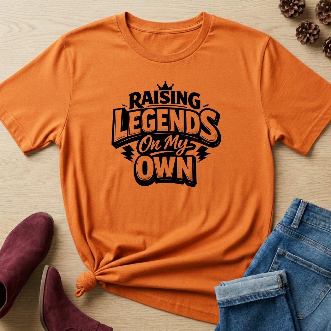 Raising Legends on My Own T-Shirt