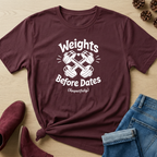 Weights Before Dates T-Shirt