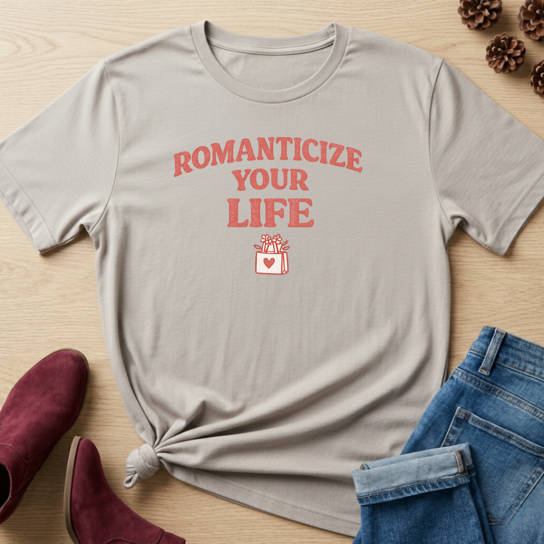 Romanticize Your Life T-Shirt