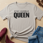Stay Humble Queen T-Shirt