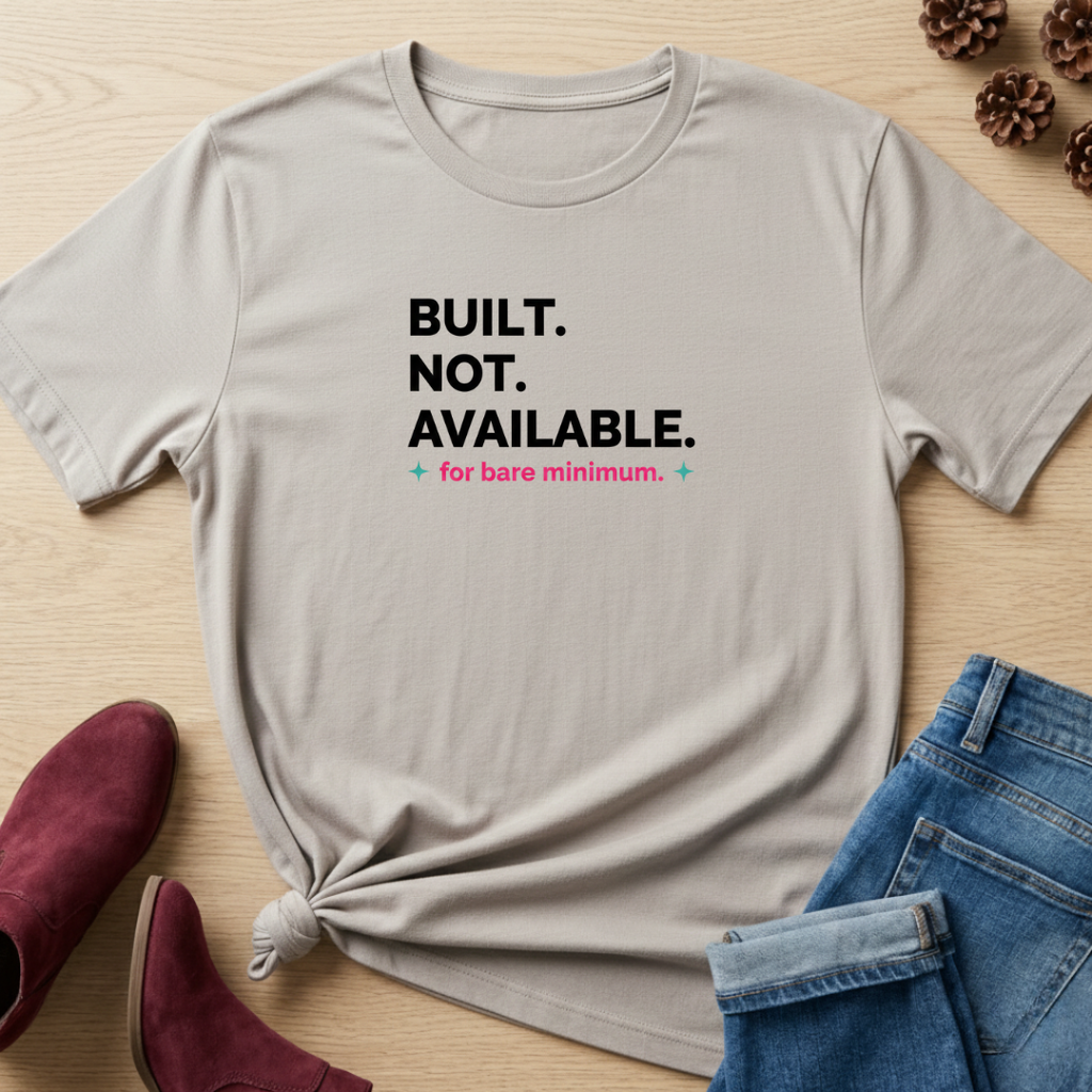 Not Available for Bare Minimum T-Shirt