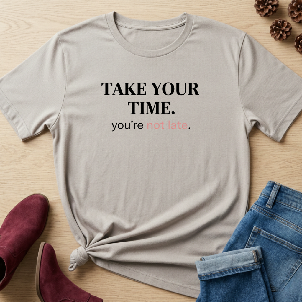 Take Your Time T-Shirt