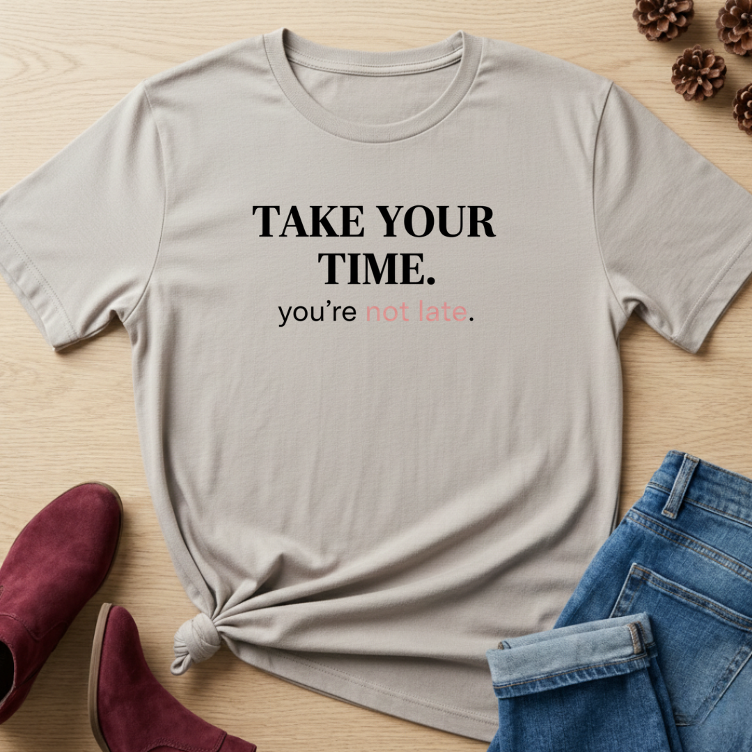 Take Your Time T-Shirt