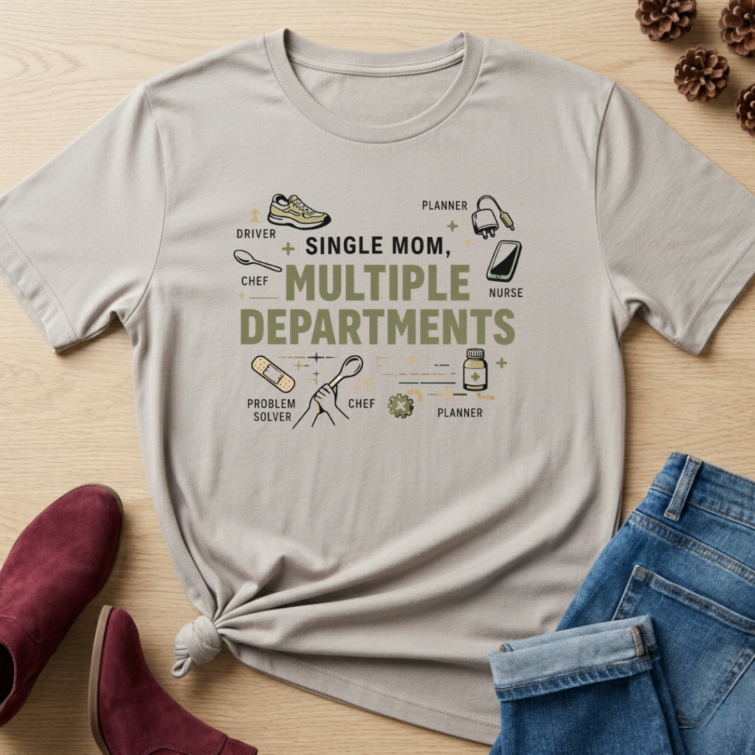 Single Mom, Multiple Departments T-Shirt