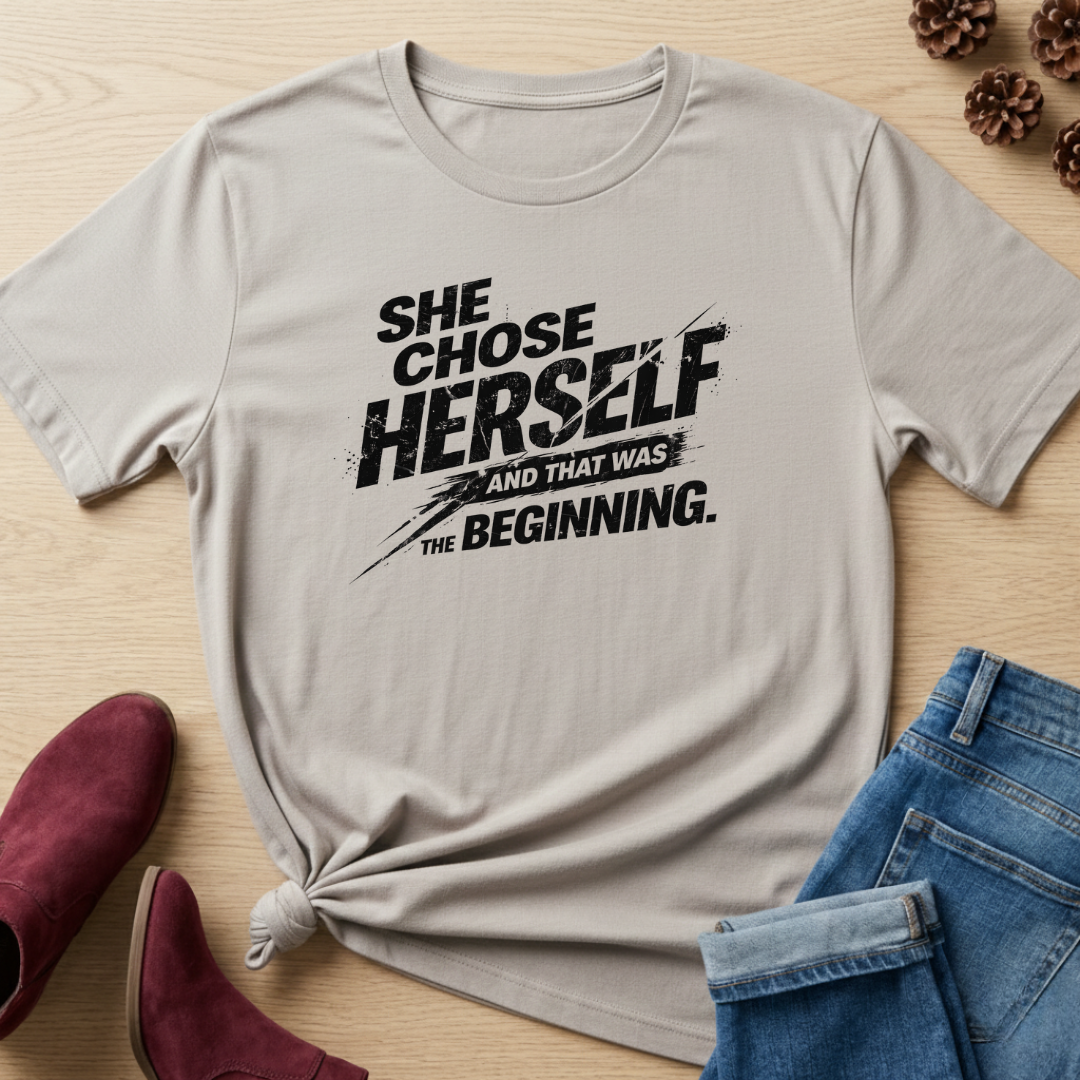 She Chose Herself And That Was The Beginning T-Shirt