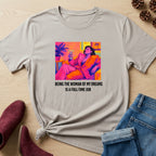 Being the Woman of My Dreams T-Shirt