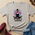 My Peace Is Expensive T-Shirt
