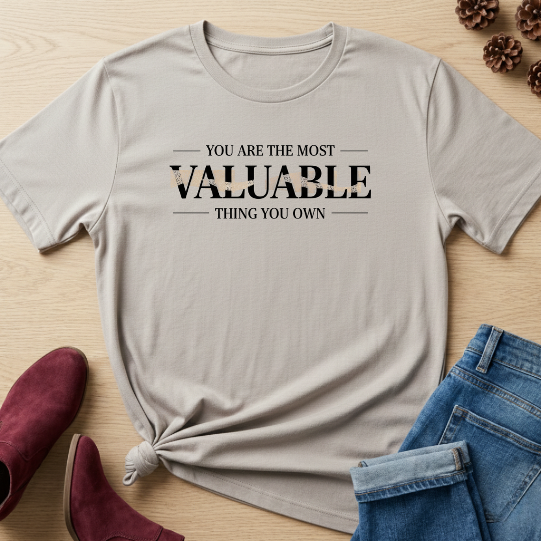 You Are The Most Valuable T-Shirt