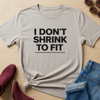 I Don't Shrink to Fit T-Shirt