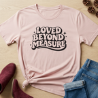 Loved Beyond Measure T-Shirt