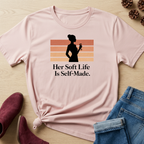 Her Soft Life is Self Made T-Shirt