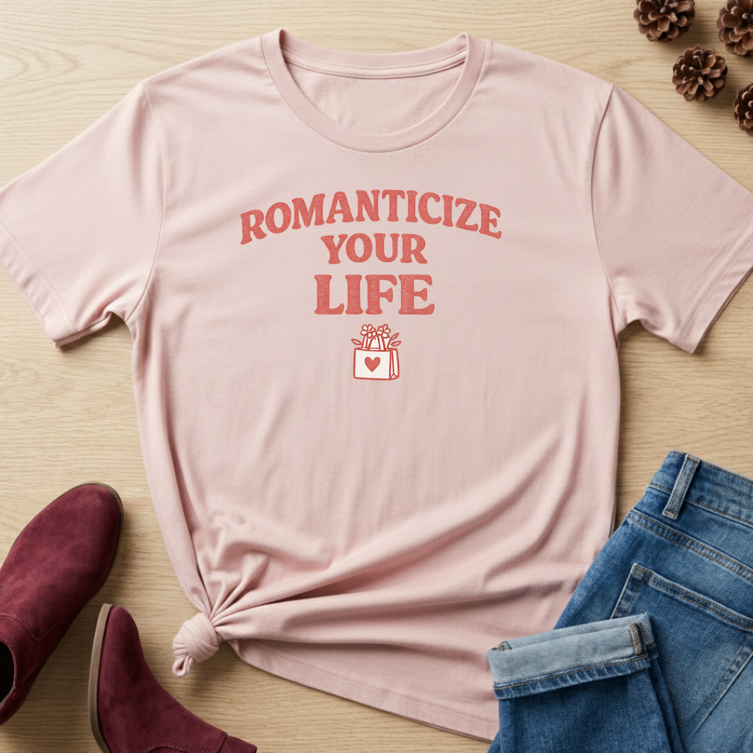 Romanticize Your Life T-Shirt