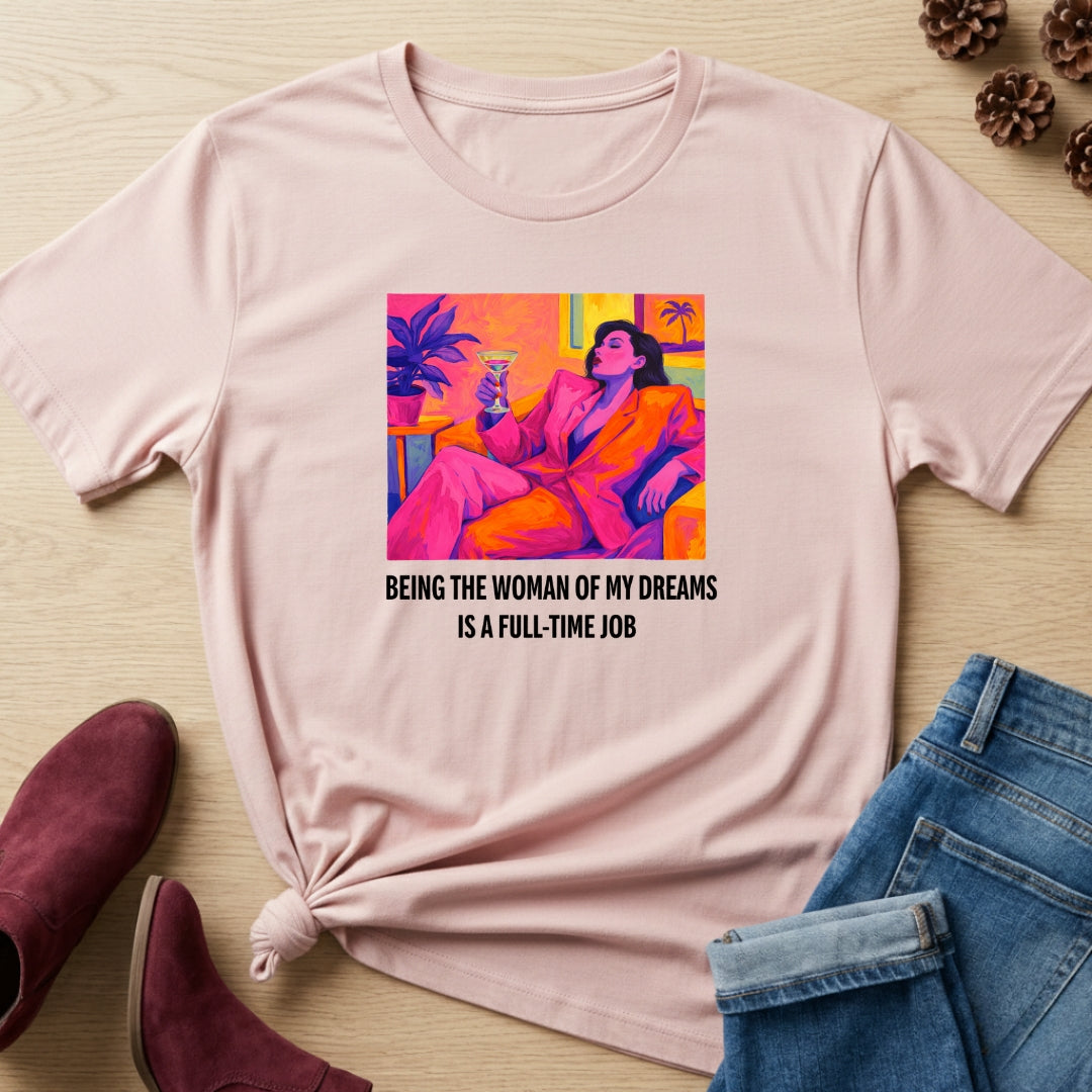Being the Woman of My Dreams T-Shirt
