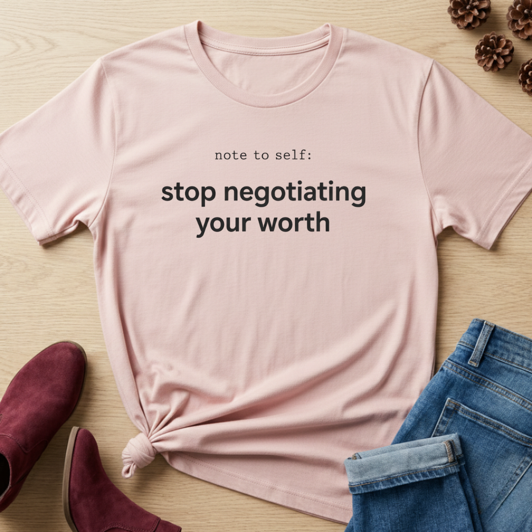 Stop Negotiating Your Worth T-Shirt