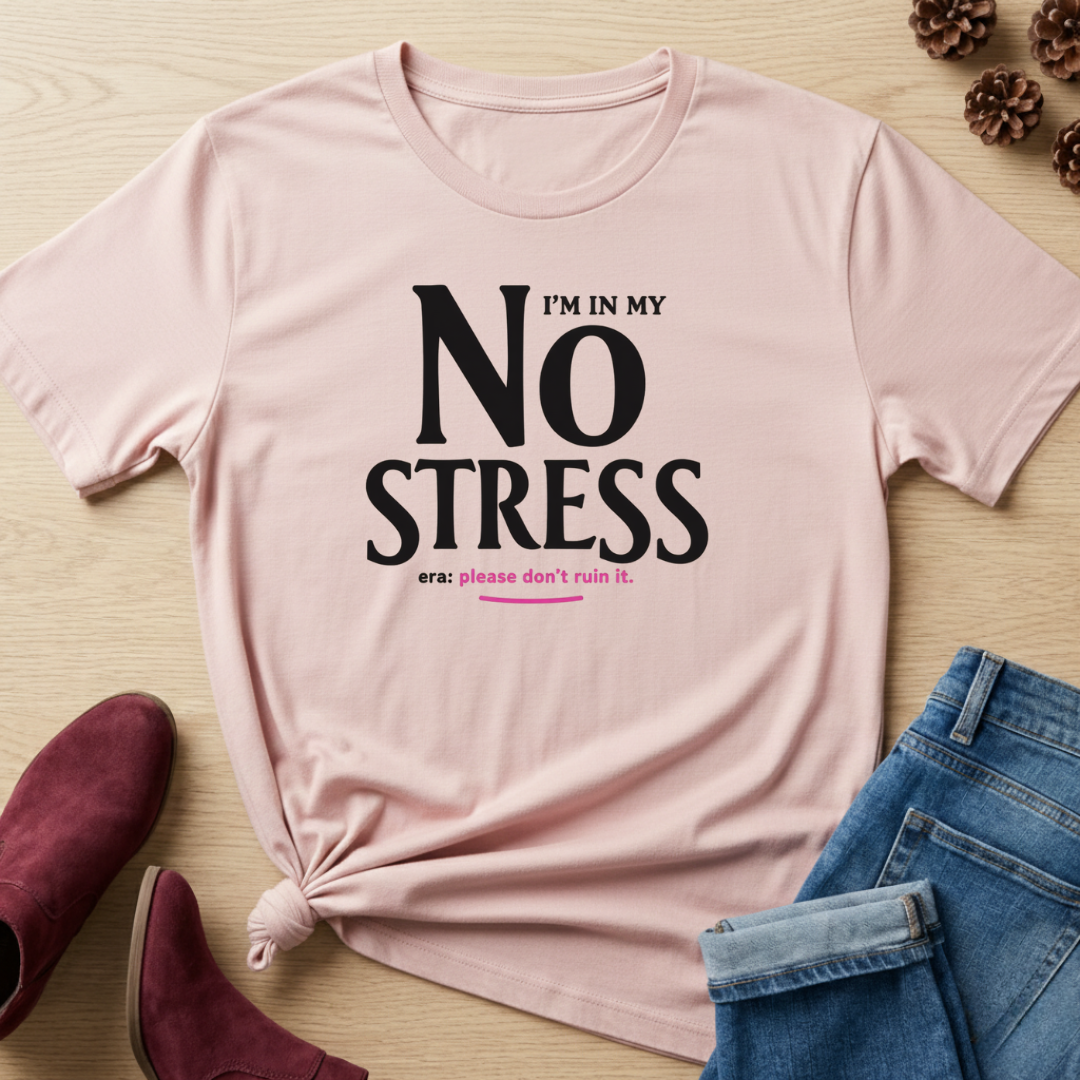 I'm in my No Stress Era T-Shirt