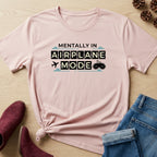 Mentally In Airplane Mode T-Shirt