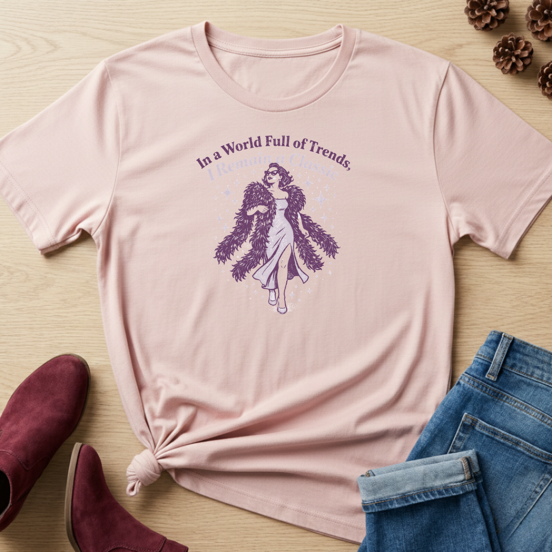 In a World Full of Trends, I Remain a Classic T-Shirt
