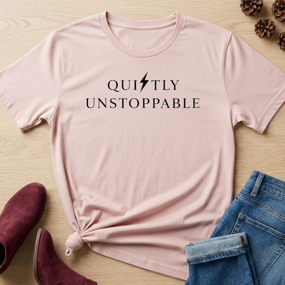 Quietly Unstoppable T-Shirt