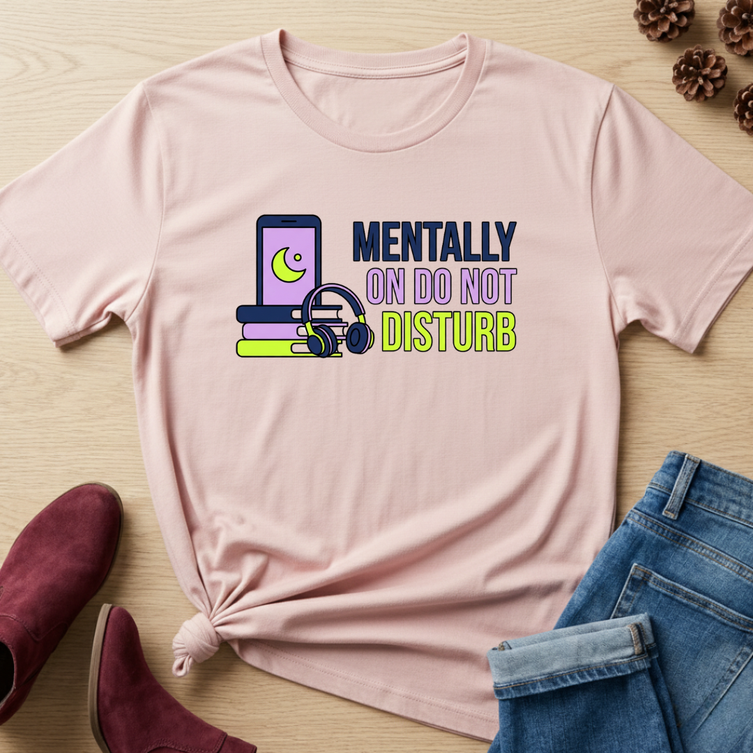 Mentally on do not disturb T-Shirt