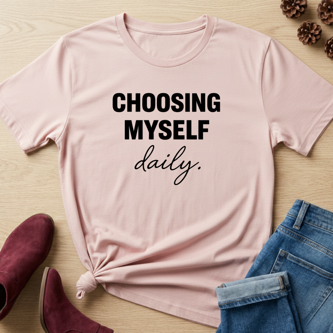 Choosing Myself Daily T-Shirt