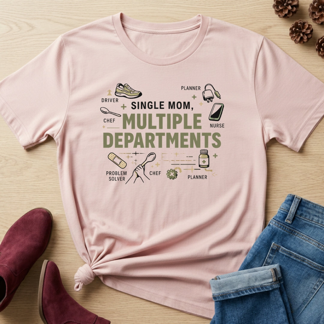Single Mom, Multiple Departments T-Shirt