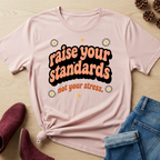 Raise Your Standards T-Shirt