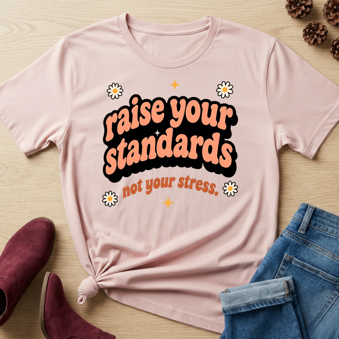 Raise Your Standards T-Shirt