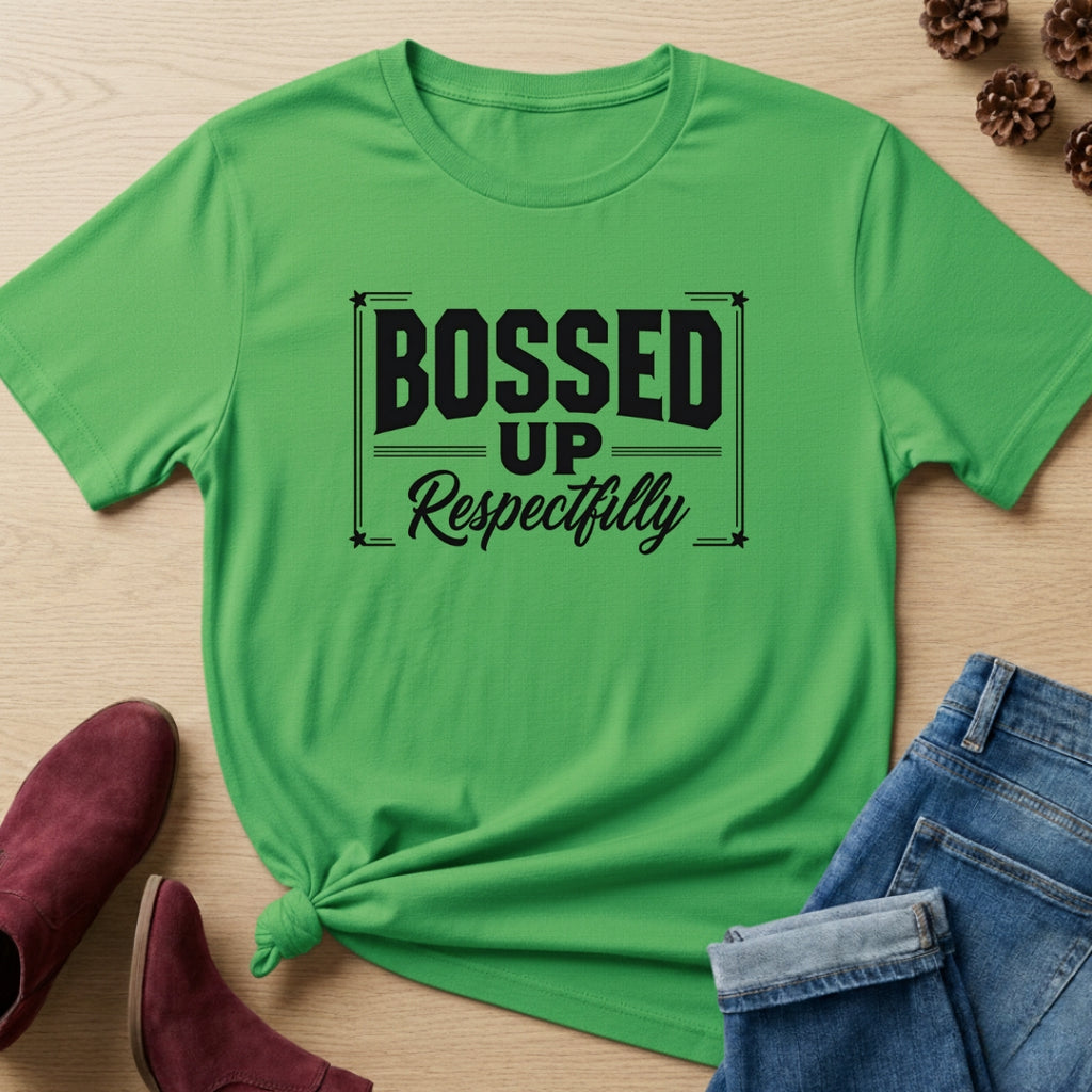 Bossed Up Respectfully T-Shirt