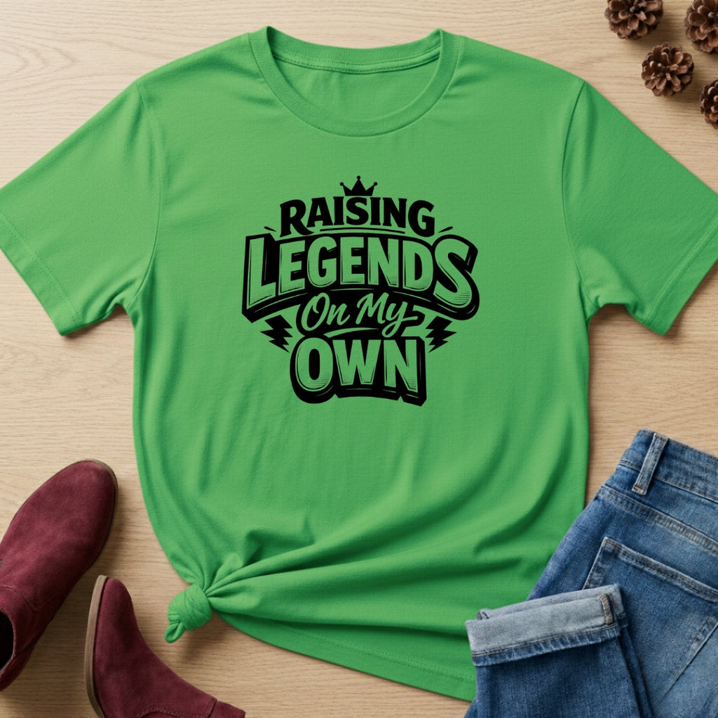 Raising Legends on My Own T-Shirt