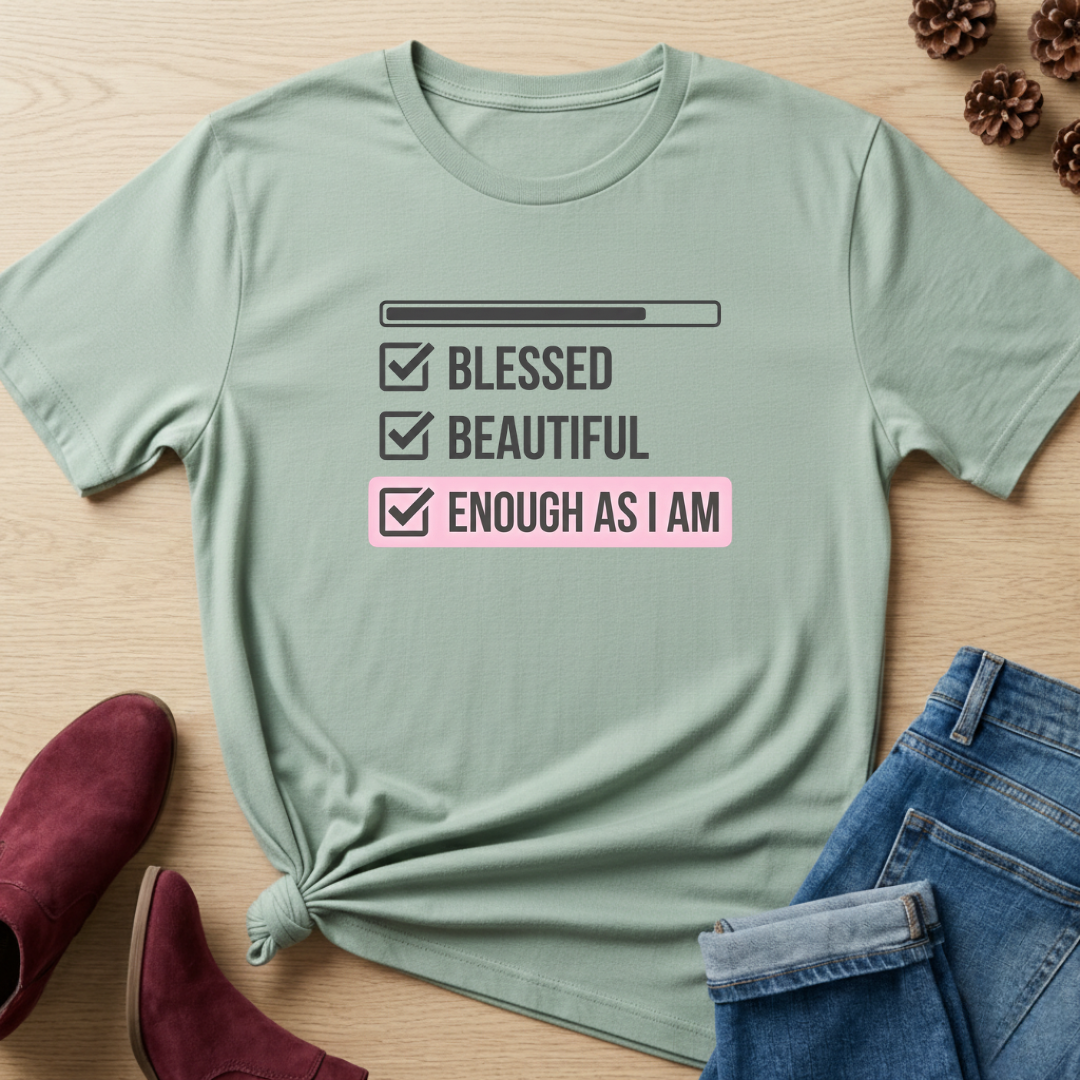 Blessed, Beautiful, Enough as I Am T-Shirt