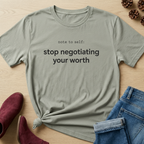 Stop Negotiating Your Worth T-Shirt