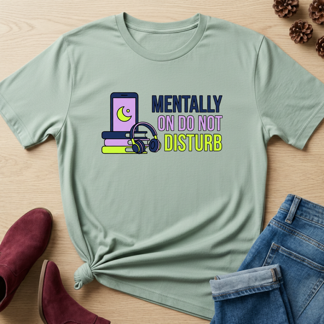 Mentally on do not disturb T-Shirt