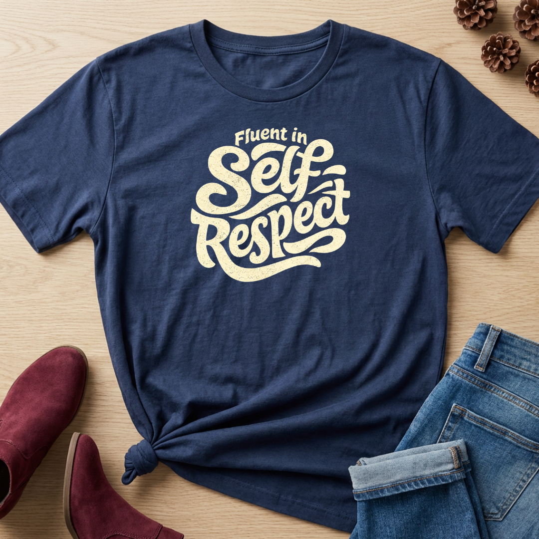 Fluent in Self-Respect T-Shirt