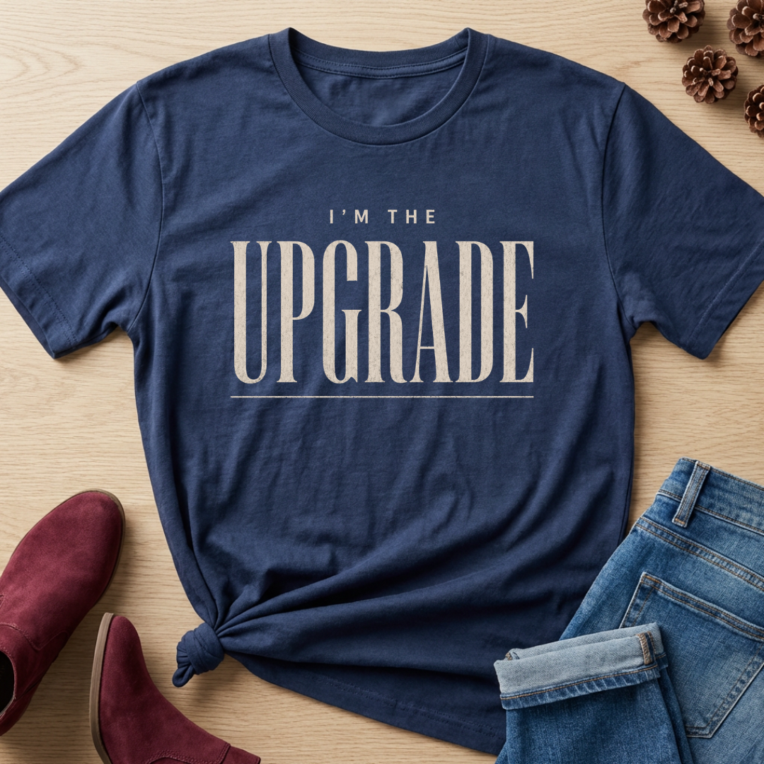 I'm the Upgrade T-Shirt