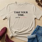 Take Your Time T-Shirt